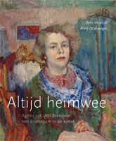 Altijd heimwee. Agnes van den Brandeler, een aristocrate in de kunst