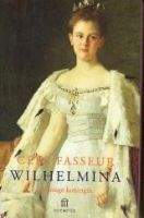 Cees Fasseur, Wilhelmina. De jonge koningin (1998-i)